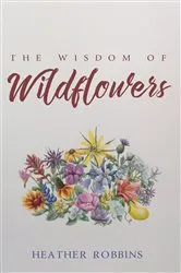 Book cover of The Wisdom of Wildflowers by Heather Robbins