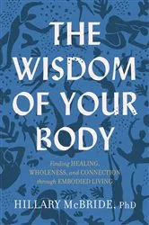 Book cover of The Wisdom of Your Body by McBride, Hillary L.,PhD