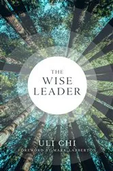 Book cover of The Wise Leader by Uli Chi
