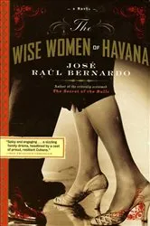 Book cover of The Wise Women of Havana by José Raúl Bernardo