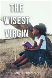 Book cover of The Wisest Virgin by Tata D. Mdzeshuy