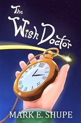 Book cover of The Wish Doctor by Mark E. Shupe