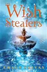Book cover of The Wish Stealers by Tracy Trivas