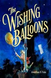 Book cover of The Wishing Balloons by Jonathan D. Voss