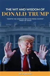 Book cover of The Wit and Wisdom of Donald J. Trump by X Publius