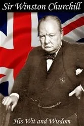 Book cover of The Wit and Wisdom of Winston Churchill by Jon Allen