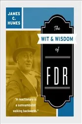 Book cover of The Wit & Wisdom of FDR by James C. Humes