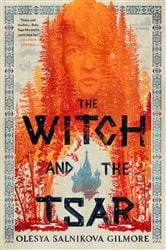 Book cover of The Witch and the Tsar by Olesya Salnikova Gilmore