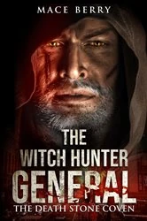 Book cover of The Witch Hunter General by Mace Berry