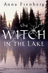 Book cover of The Witch in the Lake by Anna Fienberg