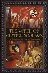Book cover of The Witch of Clatteringshaws by Joan Aiken