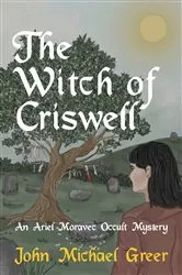 Book cover of The Witch of Criswell by John Michael Greer