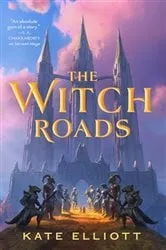 Book cover of The Witch Roads by Kate Elliott