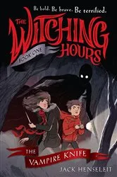 Book cover of The Witching Hours: The Vampire Knife by Jack Henseleit