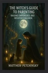 Book cover of The Witch's Guide to Parenting by Petchinsky