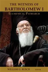 Book cover of The Witness of Bartholomew I, Ecumenical Patriarch by William G. Rusch