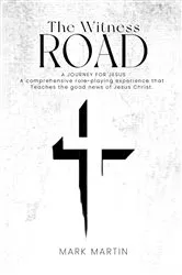 Book cover of The Witness Road - A Journey For Jesus by Mark Martin