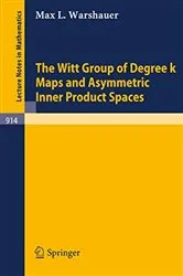 Book cover of The Witt Group of Degree k Maps and Asymmetric Inner Product Spaces by M.L. Warshauer