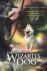 Book cover of The Wizard's Dog by Eric Kahn Gale