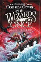 Book cover of The Wizards of Once: Knock Three Times by Cressida Cowell