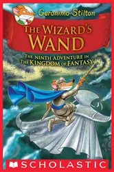 Book cover of The Wizard's Wand (Geronimo Stilton and the Kingdom of Fantasy #9) by Geronimo Stilton