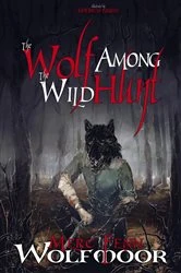Book cover of The Wolf Among The Wild Hunt by Merc Fenn Wolfmoor