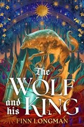 Book cover of The Wolf and His King by Finn Longman