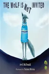 Book cover of The Wolf is Not Invited by Avril McDonald
