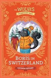 Book cover of The Wolves of Greycoat Hall: Boris in Switzerland by Lucinda Gifford