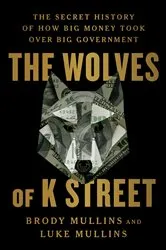 Book cover of The Wolves of K Street by Brody Mullins