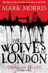 Book cover of The Wolves of London by Mark Morris