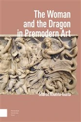 Book cover of The Woman and the Dragon in Premodern Art by Sharon Khalifa-Gueta