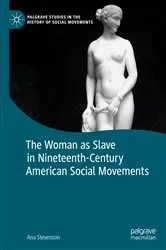 Book cover of The Woman as Slave in Nineteenth-Century American Social Movements by Ana Stevenson