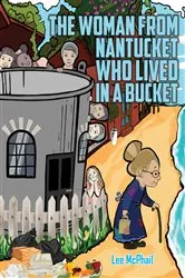 Book cover of The Woman from Nantucket Who Lived in a Bucket by Lee McPhail