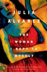 Book cover of The Woman I Kept to Myself by Julia Alvarez