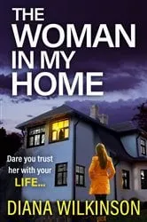 Book cover of The Woman In My Home by Diana Wilkinson