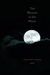 Book cover of The Woman in the Moon by Marjorie Saiser