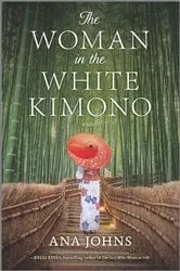 Book cover of The Woman in the White Kimono by Ana Johns