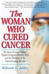 Book cover of The Woman Who Cured Cancer by Edmond G. Addeo