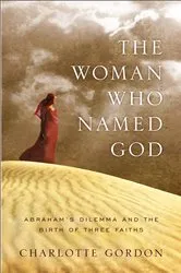 Book cover of The Woman Who Named God by Charlotte Gordon