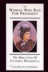Book cover of The Woman Who Ran For President by Lois Beachy Underhill