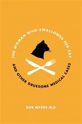 Book cover of The Woman Who Swallowed Her Cat by Myers, M.D., Rob