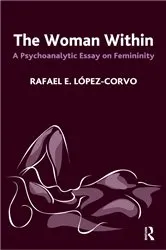 Book cover of The Woman Within by Rafael E. Lopez-Corvo