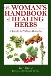 Book cover of The Woman's Handbook of Healing Herbs by Deb Soule