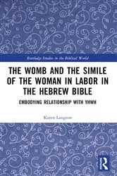 Book cover of The Womb and the Simile of the Woman in Labor in the Hebrew Bible by Karen Langton