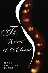 Book cover of The Womb of Advent by Mark Francisco Bozzuti-Jones
