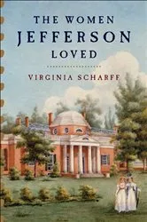 Book cover of The Women Jefferson Loved by Virginia Scharff
