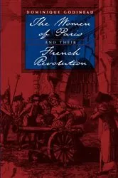 Book cover of The Women of Paris and Their French Revolution by Dominique Godineau