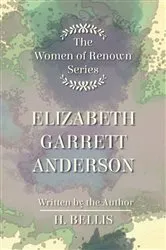 Book cover of The 'Women of Renown' Series - Elizabeth Garrett Anderson by Unknown