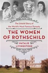 Book cover of The Women of Rothschild by Natalie Livingstone